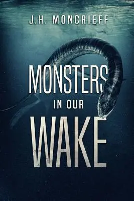 Les monstres dans notre sillage - Monsters In Our Wake