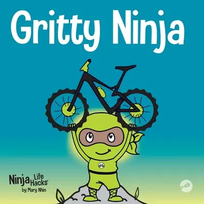 Gritty Ninja : un livre pour enfants sur la gestion de la frustration et le développement du courage - Gritty Ninja: A Children's Book About Dealing with Frustration and Developing Grit