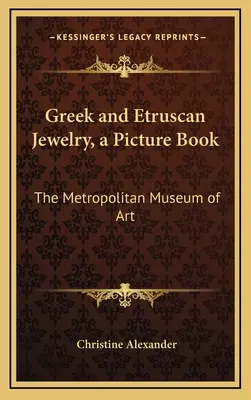 Bijoux grecs et étrusques, un livre d'images : Le Metropolitan Museum of Art - Greek and Etruscan Jewelry, a Picture Book: The Metropolitan Museum of Art