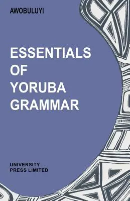 L'essentiel de la grammaire yoruba - Essentials of Yoruba Grammar
