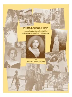 S'engager dans la vie : Mémoires d'une femme charmante, volontaire et sudiste du XXe siècle - Engaging Life: Memoirs of a Charming, Willful, Southern Woman of the 20th Century