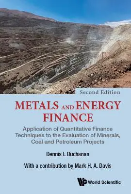 Finance des métaux et de l'énergie : Application des techniques de finance quantitative à l'évaluation des projets miniers, charbonniers et pétroliers - Metals and Energy Finance: Application of Quantitative Finance Techniques to the Evaluation of Minerals, Coal and Petroleum Projects