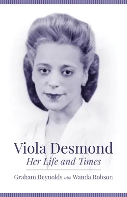 Viola Desmond : Sa vie et son époque - Viola Desmond: Her Life and Times