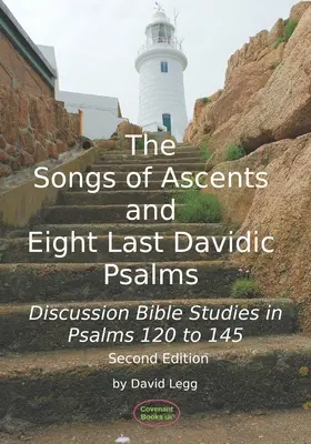 Les chants d'ascension et les huit derniers psaumes davidiques : Études bibliques de discussion sur les Psaumes 120 à 145 - The Songs of Ascents and Eight Last Davidic Psalms: Discussion Bible Studies in Psalms 120 to 145
