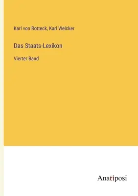 Lexique de l'État : Vierter Band - Das Staats-Lexikon: Vierter Band