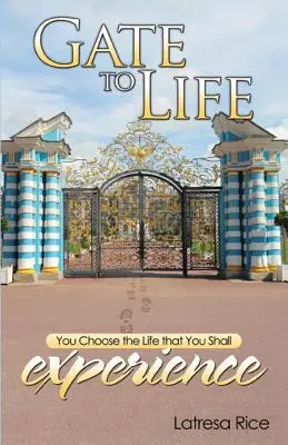 La porte de la vie - Vous choisissez la vie que vous allez vivre - Gate to Life - You Choose the Life That You Shall Experience