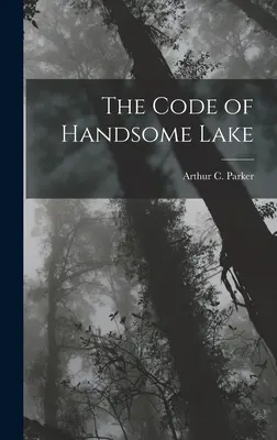 Le code de Handsome Lake - The Code of Handsome Lake