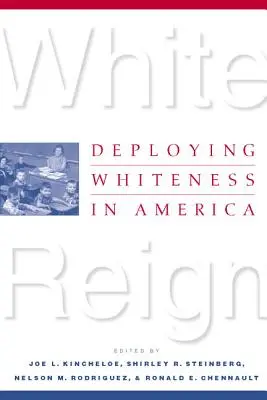 Le règne blanc : Le déploiement de la blancheur en Amérique - White Reign: Deploying Whiteness in America