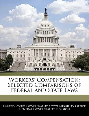 Indemnisation des travailleurs : Comparaisons des lois fédérales et des lois des États - Workers' Compensation: Selected Comparisons of Federal and State Laws
