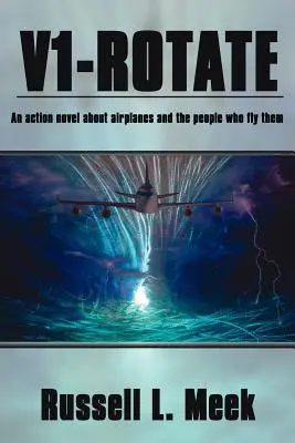 V1-Rotate : Un roman d'action sur les avions et ceux qui les pilotent - V1-Rotate: An Action Novel About Airplanes and the People Who Fly Them