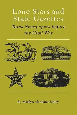 Lone Stars et gazettes d'État : Les journaux du Texas avant la guerre civile - Lone Stars and State Gazettes: Texas Newspapers Before the Civil War
