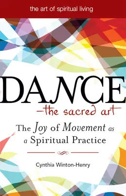 La danse - L'art sacré : La joie du mouvement comme pratique spirituelle - Dance--The Sacred Art: The Joy of Movement as a Spiritual Practice