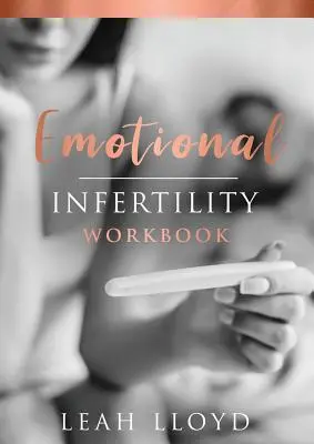 Manuel sur l'infertilité émotionnelle - Emotional Infertility Workbook