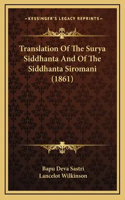 Traduction du Surya Siddhanta et du Siddhanta Siromani (1861) - Translation Of The Surya Siddhanta And Of The Siddhanta Siromani (1861)