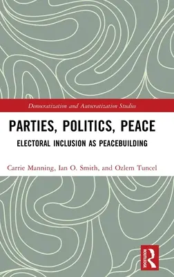 Les partis, la politique, la paix : L'inclusion électorale en tant que construction de la paix - Parties, Politics, Peace: Electoral Inclusion as Peacebuilding