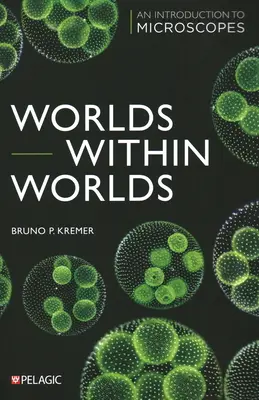 Des mondes à l'intérieur des mondes : une introduction aux microscopes - Worlds Within Worlds: An Introduction to Microscopes