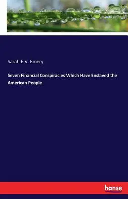 Sept conspirations financières qui ont asservi le peuple américain - Seven Financial Conspiracies Which Have Enslaved the American People