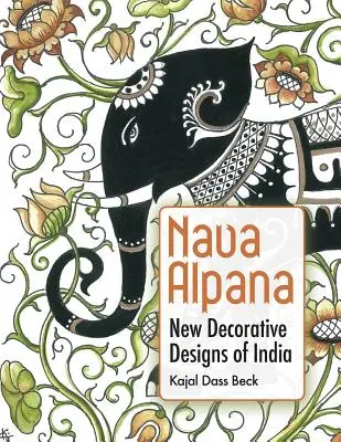 Nava Alpana : Nouveaux motifs décoratifs de l'Inde - Nava Alpana: New Decorative Designs of India