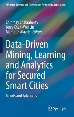 L'exploration, l'apprentissage et l'analyse fondés sur les données pour des villes intelligentes sécurisées : Tendances et progrès - Data-Driven Mining, Learning and Analytics for Secured Smart Cities: Trends and Advances