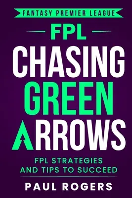 Fantasy Premier League : Stratégies et conseils pour réussir en FPL - Fantasy Premier League: FPL Strategies and Tips to Succeed