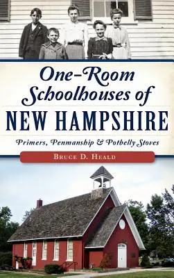 Les écoles à classe unique du New Hampshire : Les abécédaires, la calligraphie et les poêles à bois - One-Room Schoolhouses of New Hampshire: Primers, Penmanship & Potbelly Stoves