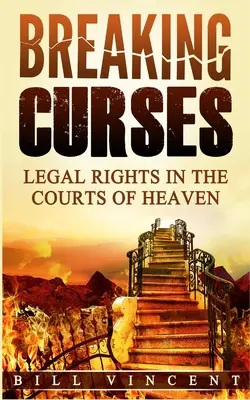 Briser les malédictions : Les droits légaux dans les tribunaux du Ciel - Breaking Curses: Legal Rights in the Courts of Heaven