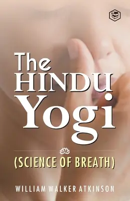 Le Yogi Hindou (Science du Souffle) ((Yogi Ram Charaka) William Walker at) - The Hindu Yogi (Science of Breath) ((Yogi Ram Charaka) William Walker at)