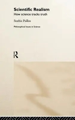 Le réalisme scientifique : comment la science traque la vérité - Scientific Realism: How Science Tracks Truth