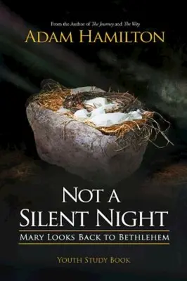 Livre d'étude pour la jeunesse « Une nuit pas si silencieuse » : Marie regarde en arrière vers Bethléem - Not a Silent Night Youth Study Book: Mary Looks Back to Bethlehem