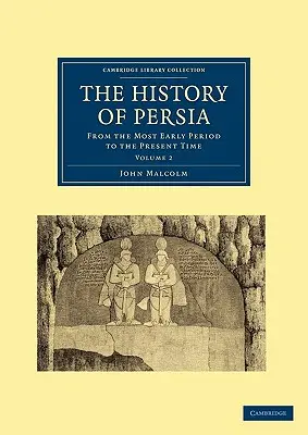 L'histoire de la Perse : de la période la plus ancienne à l'époque actuelle - The History of Persia: From the Most Early Period to the Present Time