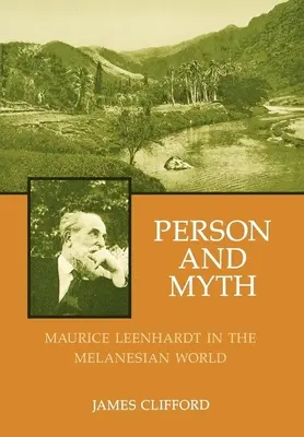 Personne et mythe : Maurice Leenhardt dans le monde mélanésien - Person and Myth: Maurice Leenhardt in the Melanesian World