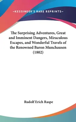 Les aventures surprenantes, les grands dangers imminents, les évasions miraculeuses et les merveilleux voyages du célèbre baron de Munchausen - The Surprising Adventures, Great and Imminent Dangers, Miraculous Escapes, and Wonderful Travels of the Renowned Baron Munchausen