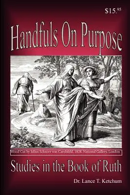 Le livre de Ruth : des poignées à dessein, des études dans le livre de Ruth - Handfuls on Purpose, Studies in the Book of Ruth