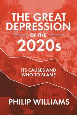 La Grande Dépression des années 2020 : Ses causes et ses responsables - The Great Depression of the 2020s: Its Causes and Who to Blame