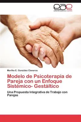 Modèle de psychothérapie de couple avec une approche systémique et gestaltiste - Modelo de Psicoterapia de Pareja con un Enfoque Sistmico- Gestltico