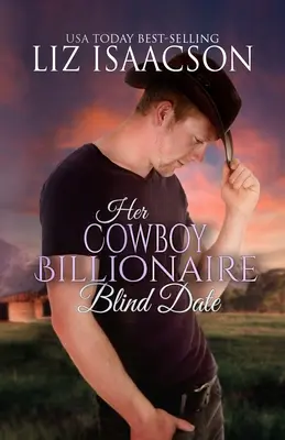 Le rendez-vous aveugle de son cow-boy milliardaire - Her Cowboy Billionaire Blind Date