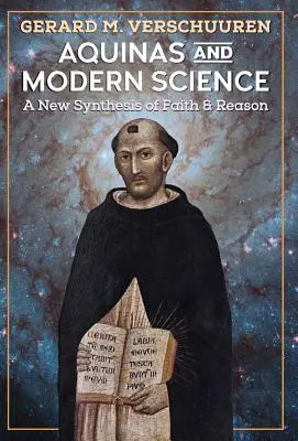 Aquin et la science moderne : Une nouvelle synthèse de la foi et de la raison - Aquinas and Modern Science: A New Synthesis of Faith and Reason