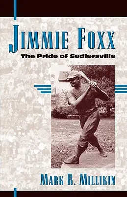 Jimmie Foxx : la fierté de Sudlersville - Jimmie Foxx: The Pride of Sudlersville