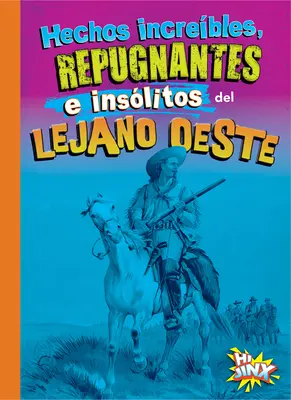 Des faits incroyables, répugnants et insolites sur les momies - Hechos Increbles, Repugnantes E Inslitos del Lejano Oeste