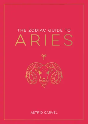 Le guide zodiacal du Bélier : Le guide ultime pour comprendre votre signe astrologique, débloquer votre destin et décoder la sagesse des étoiles - The Zodiac Guide to Aries: The Ultimate Guide to Understanding Your Star Sign, Unlocking Your Destiny and Decoding the Wisdom of the Stars