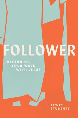 Suiveur : Commencer votre marche avec Jésus - Follower: Beginning Your Walk with Jesus