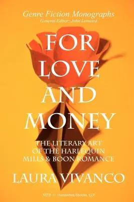 Pour l'amour et l'argent : L'art littéraire de la romance Harlequin Mills & Boon - For Love and Money: The Literary Art of the Harlequin Mills & Boon Romance