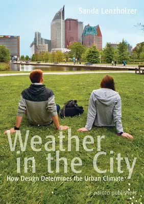 Le temps dans la ville : Comment la conception façonne le climat urbain - Weather in the City: How Design Shapes the Urban Climate