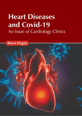 Maladies cardiaques et Covid-19 : Un numéro de Cardiology Clinics - Heart Diseases and Covid-19: An Issue of Cardiology Clinics