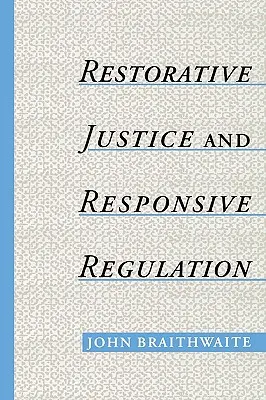 Justice réparatrice et régulation réactive - Restorative Justice & Responsive Regulation