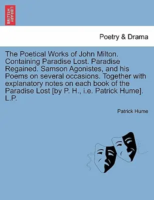 Les œuvres poétiques de John Milton. Contenant le Paradis perdu. Le Paradis retrouvé. Samson Agonistes, et ses Poèmes en plusieurs occasions. Ainsi que des ex - The Poetical Works of John Milton. Containing Paradise Lost. Paradise Regained. Samson Agonistes, and his Poems on several occasions. Together with ex