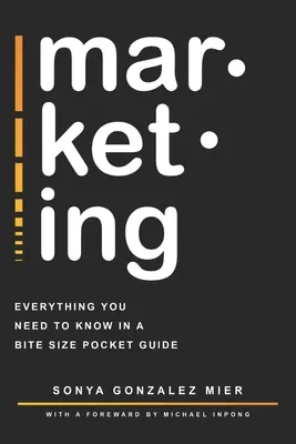 mar-ket-ing : Tout ce qu'il faut savoir dans un petit guide de poche. - mar-ket-ing: Everything you need to know in a bite-sized pocket guide.