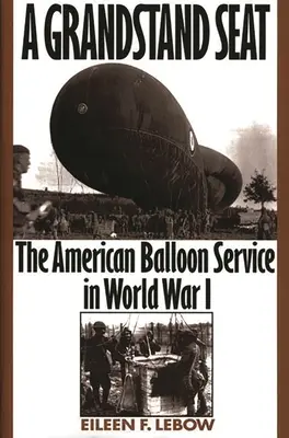 Une place dans les tribunes : le service américain des ballons pendant la Première Guerre mondiale - A Grandstand Seat: The American Balloon Service in World War I