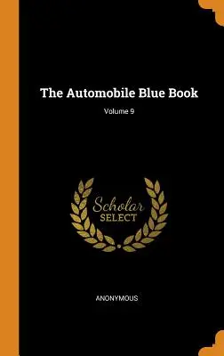 Le livre bleu de l'automobile ; Volume 9 - The Automobile Blue Book; Volume 9