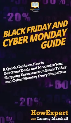 Guide du vendredi noir et du cyber lundi : Un guide rapide sur la façon d'obtenir de bonnes affaires et de maximiser votre expérience d'achat lors du Black Friday et du Cyber Monday Ev - Black Friday and Cyber Monday Guide: A Quick Guide on How to Get Great Deals and Maximize Your Shopping Experience on Black Friday and Cyber Monday Ev